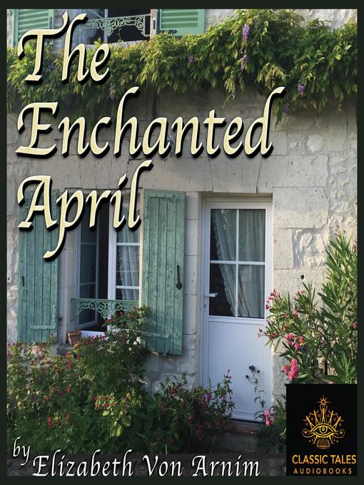 Title details for The Enchanted April by Elizabeth von Arnim - Available